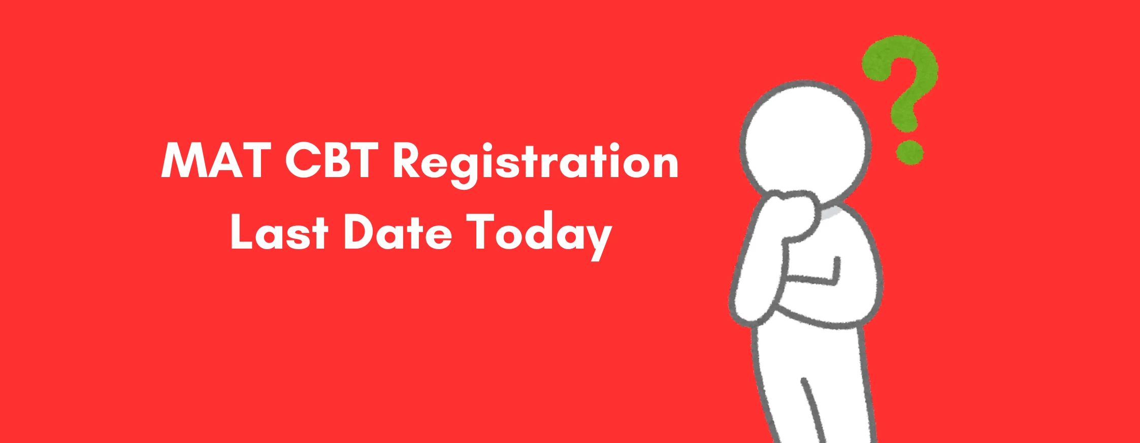 MAT CBT Registration Last Date Today